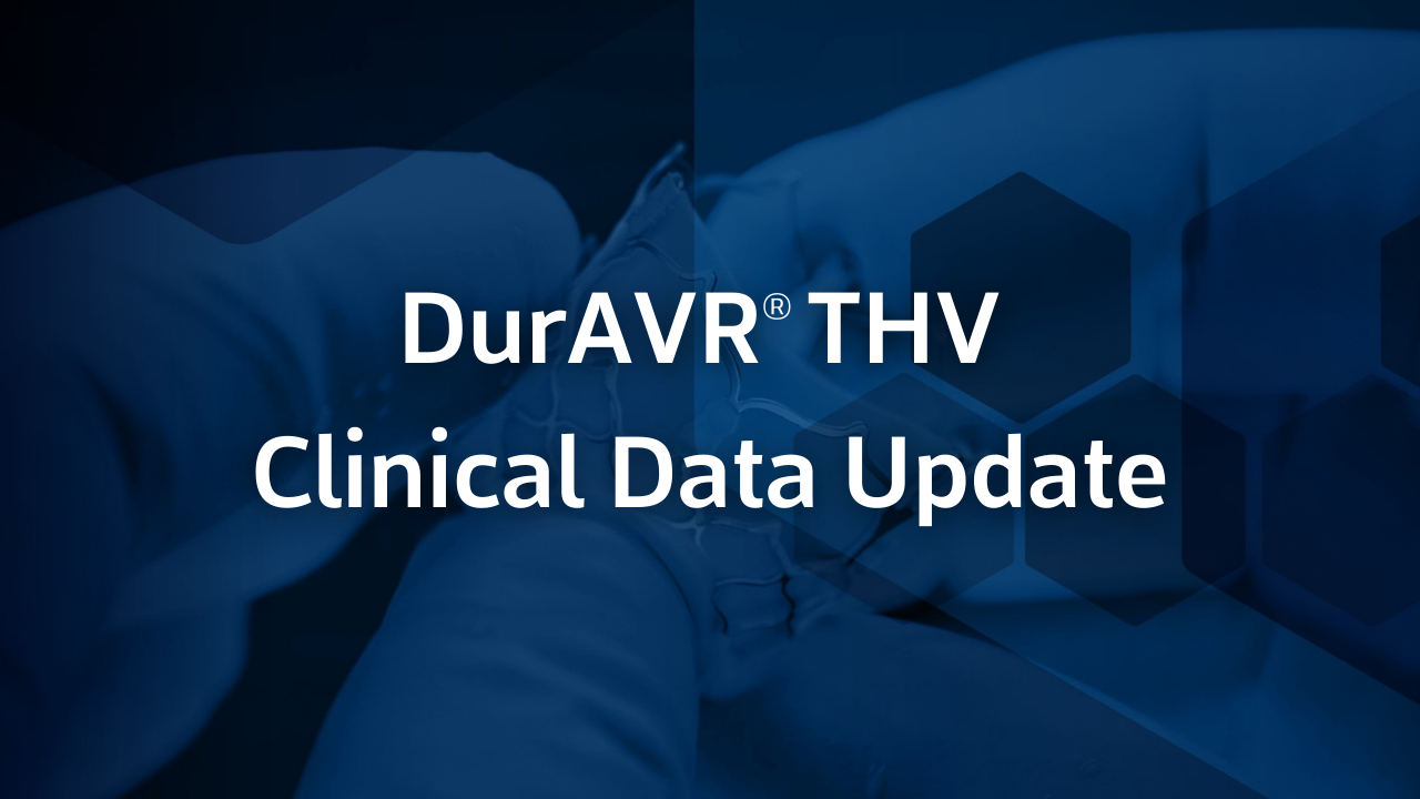 DurAVR® THV Clinical Data Update at Sydney Valves